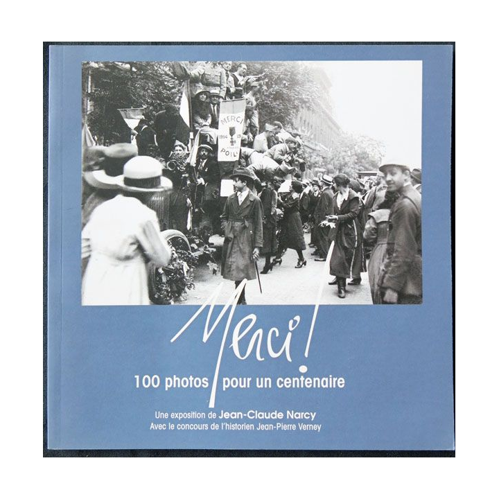 Merci 100 photos pour un centenaire écrit par Jean Claude  Narcy aux éditions ECPAD - F016