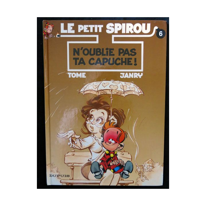 BD : Le petit Spirou N° 6 N'oublie pas ta capuche écrit par Tome & Janry aux éditions Dupuis - F017