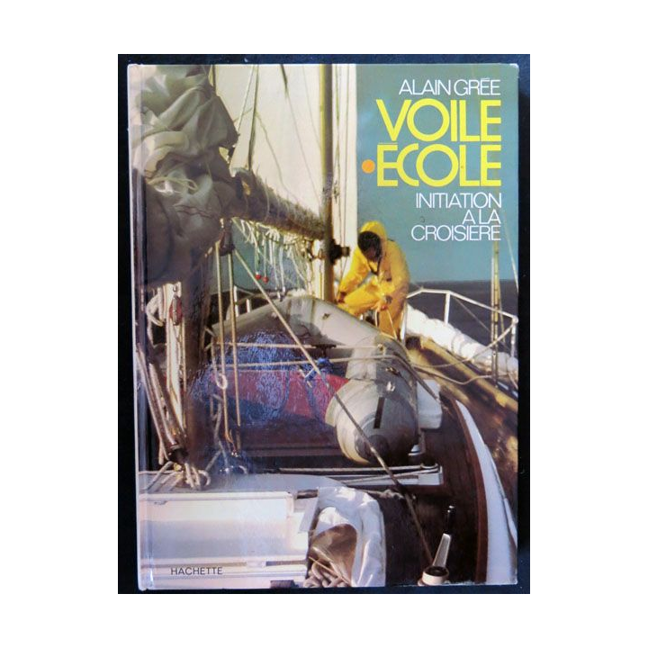 Voile Ecole initiation à la croisière écrit par Alain Grée aux éditions Hachette - F017