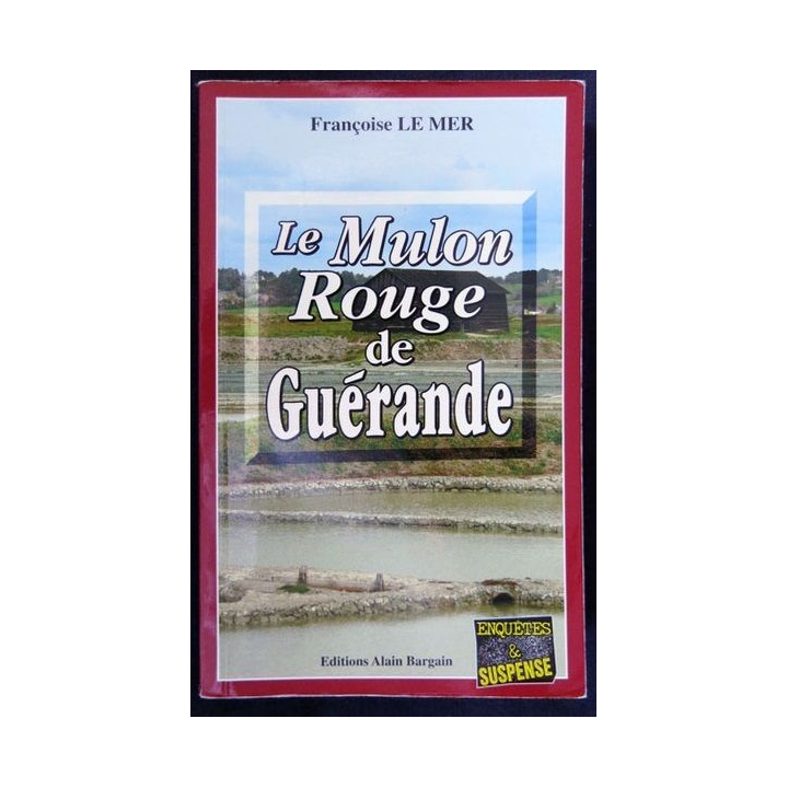 Le mulon rouge de Guérande écrit par Françoise Le Mer aux éditions Alain Bargain - F017