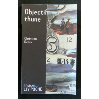 Objectif thune écrit par Christian Denis aux éditions Liv'éditions Liv'Poche - F017
