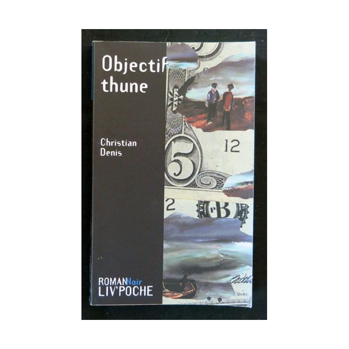 Objectif thune écrit par Christian Denis aux éditions Liv'éditions Liv'Poche - F017