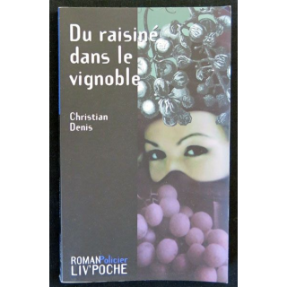 Du raisiné dans le vignoble écrit par Christian Denis aux éditions Liv'éditions Liv'Poche - F017