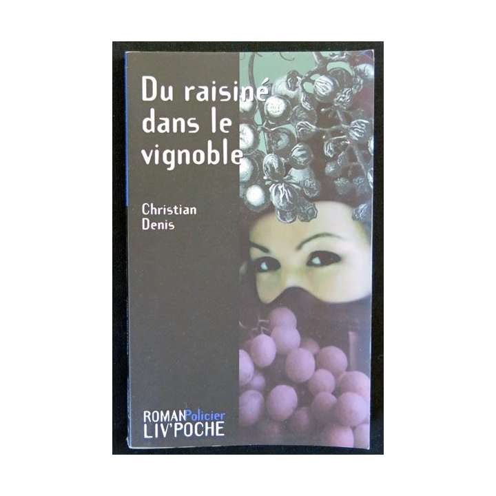 Du raisiné dans le vignoble écrit par Christian Denis aux éditions Liv'éditions Liv'Poche - F017