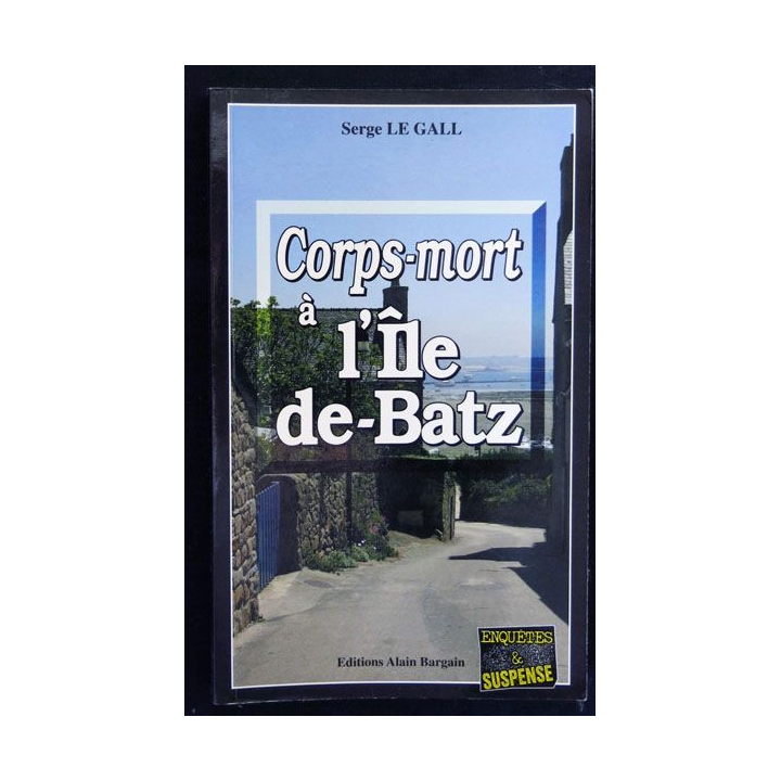 Corps-mort à l'Île de Batz écrit par Serge Le Gall aux éditions Alain Bargain - F017