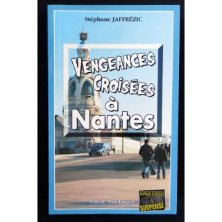 Vengeances croisées à Nantes écrit par Stéphane Jaffrézic aux éditions Alain Bargain - F017