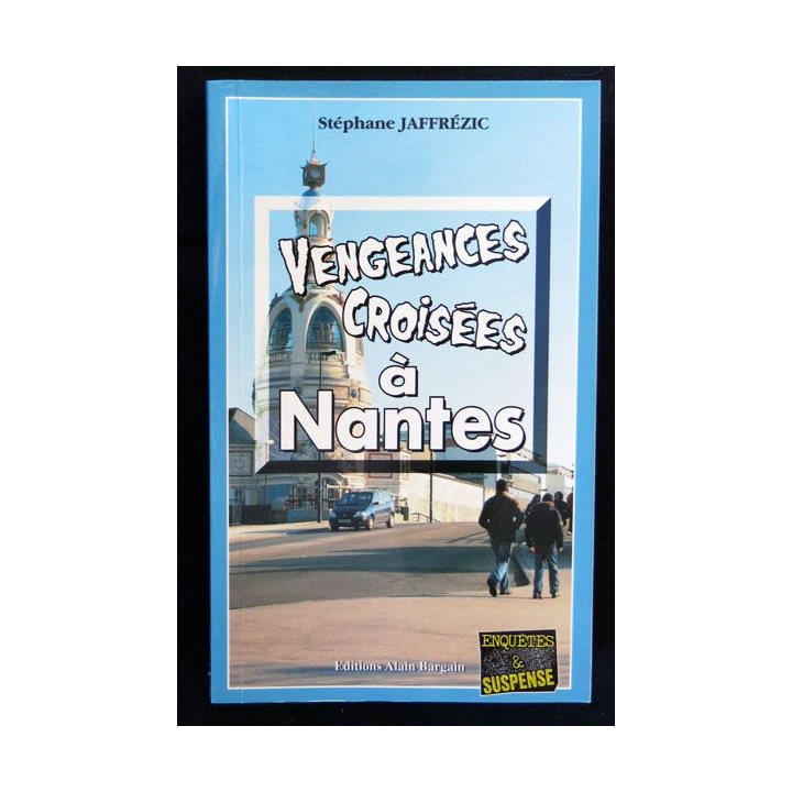 Vengeances croisées à Nantes écrit par Stéphane Jaffrézic aux éditions Alain Bargain - F017