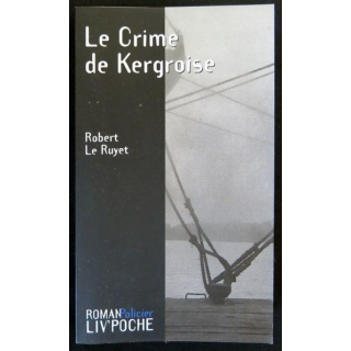 Le crime de Kergroise écrit par Robert Le Ruyet aux éditions Liv'éditions Liv'Poche - F017