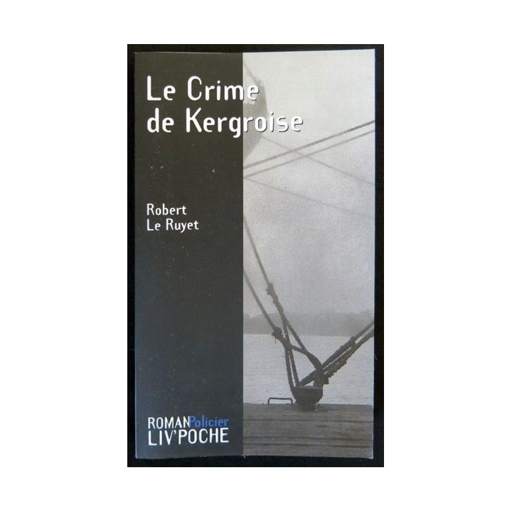 Le crime de Kergroise écrit par Robert Le Ruyet aux éditions Liv'éditions Liv'Poche - F017