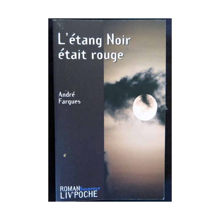 L'étang noir était rouge écrit par André Fargues aux éditions Liv'éditions Liv'Poche - F017