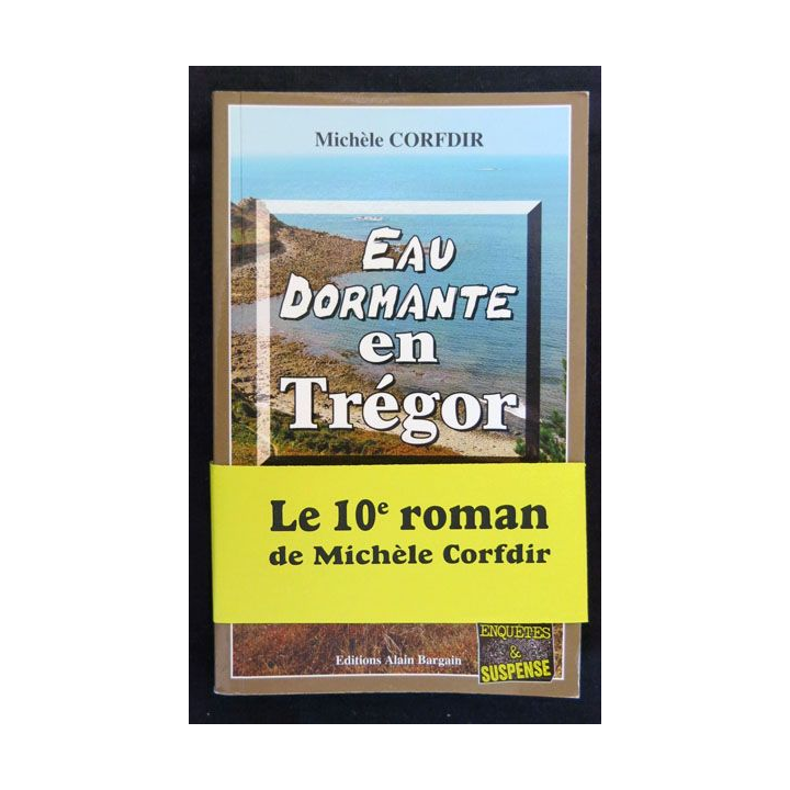 Eau dormante en Trégor écrit par Michèle Corfdir aux éditions Alain Bargain - F017