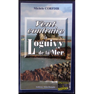 Vent contraire à Loguivy de la mer écrit par Michèle Corfdir aux éditions Alain Bargain - F017