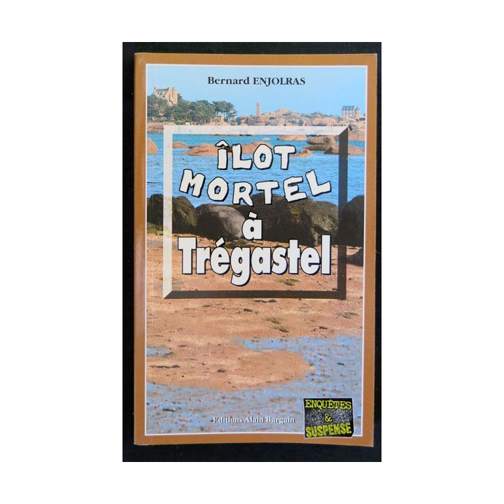 Îlot mortel à Trégastel écrit par Bernard Enjolras aux éditions Alain Bargain - F017