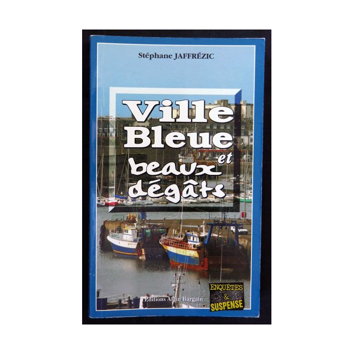 Ville bleue et beaux dégâts écrit par Stéphane Jaffrézic aux éditions Alain Bargain - F017