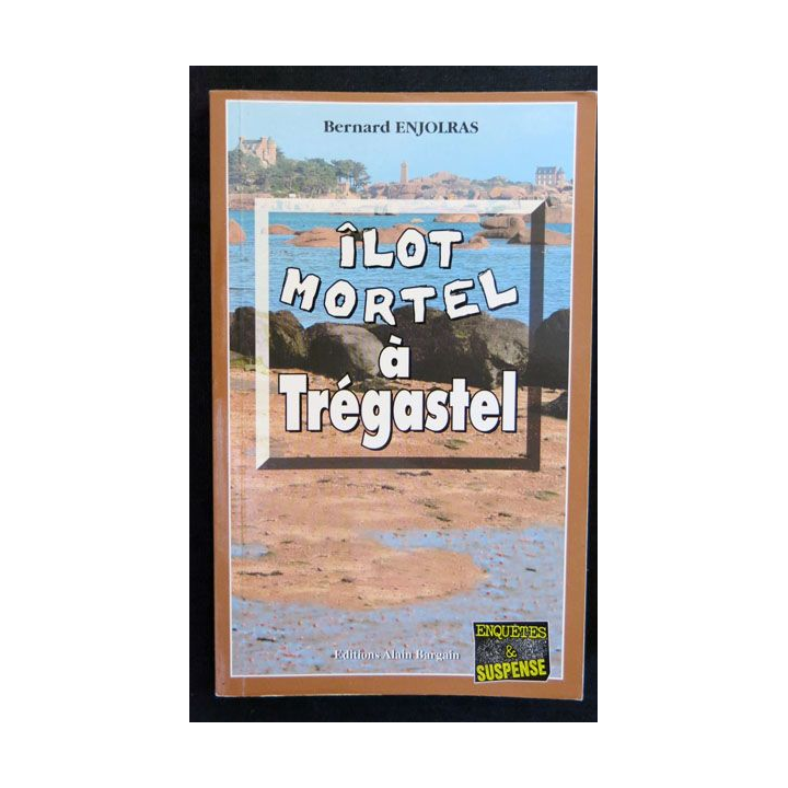 Îlot mortel à Trégastel écrit par Bernard Enjolras aux éditions Alain Bargain - F017