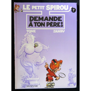 BD : Le petit Spirou N° 07 demande à ton père écrit par Tome & Janry aux éditions Dupuis - F018