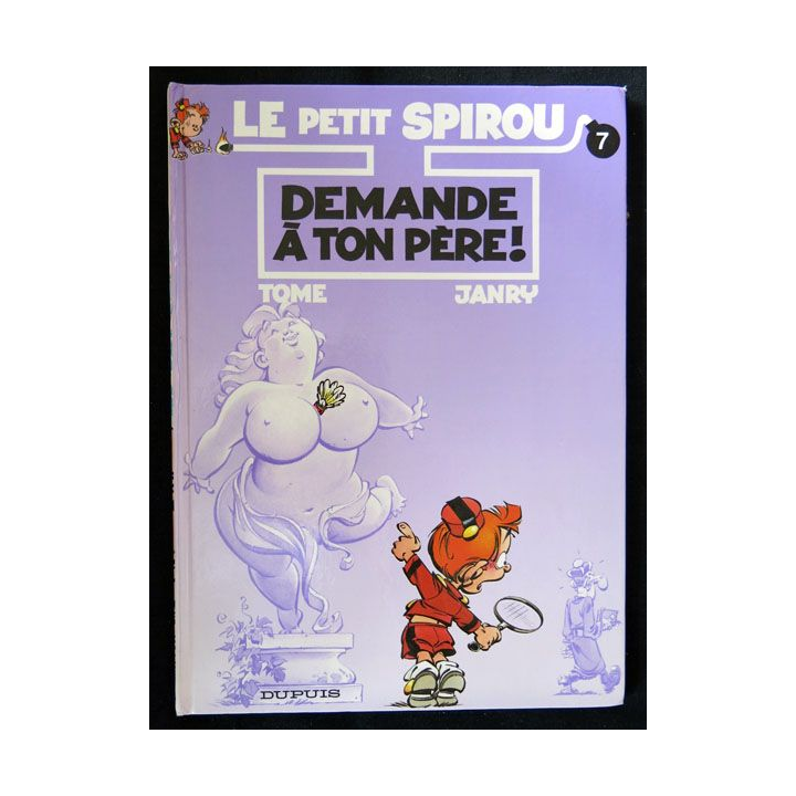 BD : Le petit Spirou N° 07 demande à ton père écrit par Tome & Janry aux éditions Dupuis - F018