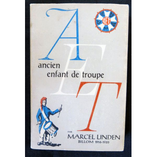 Ancien enfant de troupe A.E.T. écrit par Marcel Linden Imprimerie La Frontière Belfort - F018