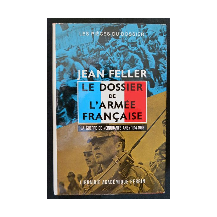 Le Dossier de l'Armée française "La guerre de 50 ans" écrit par Jean Feller Librairie académique Perrin  - F018