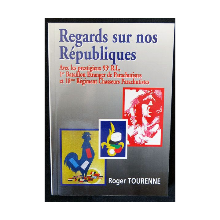 Regards sur nos Républiques écrit par Roger Tourenne Imprimerie Bichon SARL - F018
