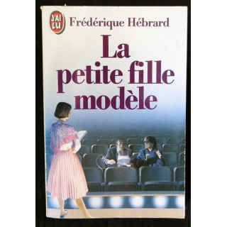 La petite fille modèle écrit par Frédérique Hébrard aux éditions J'ai Lu - F018