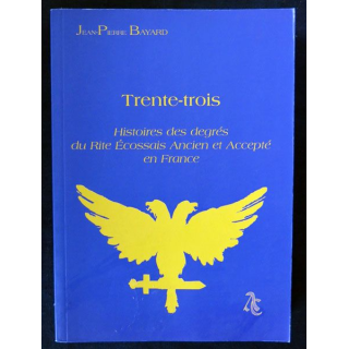 Trente-trois histoires des degrés du Rite Ecossais Ancien écrit par Jean-Pierre Bayard aux éditions Ivoire-Clair - F019