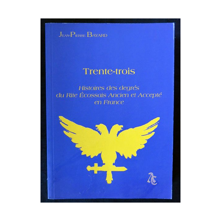 Trente-trois histoires des degrés du Rite Ecossais Ancien écrit par Jean-Pierre Bayard aux éditions Ivoire-Clair - F019