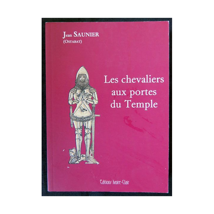 Les chevaliers aux portes du Temple écrit par Jean Saunier aux éditions Ivoire-Clair - F019
