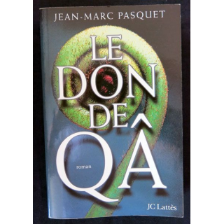 Le don de Qâ écrit par Jean-Marc Pasquet aux éditions JC Lattès - F019