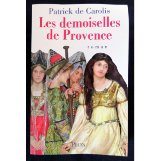 Les demoiselles de Provence écrit par Patrick de Carolis aux éditions Plon- F019