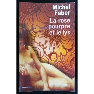 La rose pourpre et le lys écrit par Michel Faber aux éditions de l'Olivier - F019