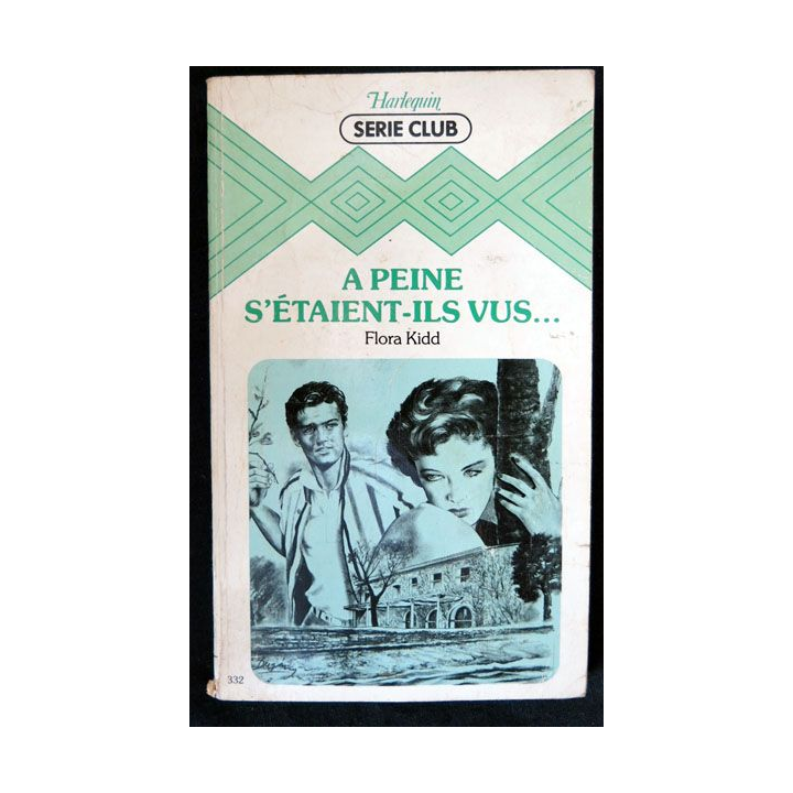 A peine s'étaient-ils vus… écrit par Flora Kidd aux éditions Harlequin Série Club - F019