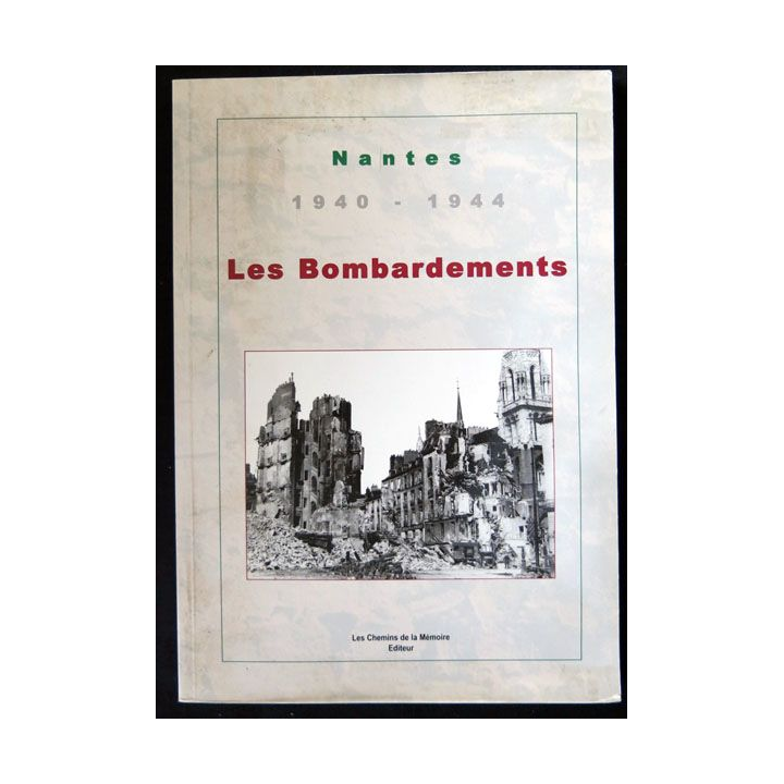 Nantes 1940 - 1944. Les bombardements par Les chemins de la Mémoire aux éditions Les chemins de la Mémoires éditeurs - F019