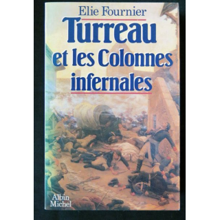 Turreau et les colonnes infernales écrit par Elie Fournier aux éditions Albin Michel - F020