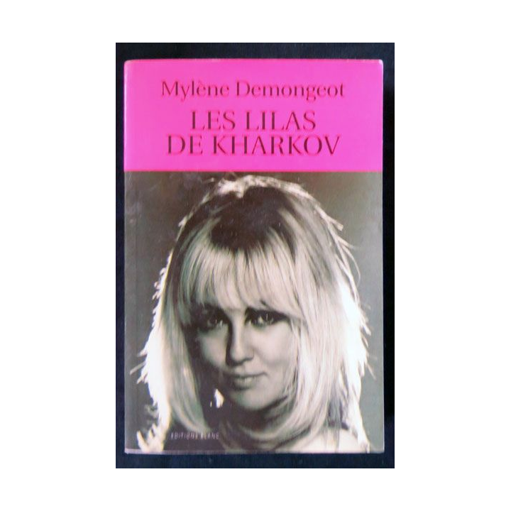 Les lilas de Kharkov écrit par Mylène Demongeot aux éditions Blanc - F020