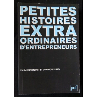 Petites histoires extra ordinaires d'entrepreneurs écrit par Paul-Henri Moinet et Dominique Julien aux éditions PUF - F020