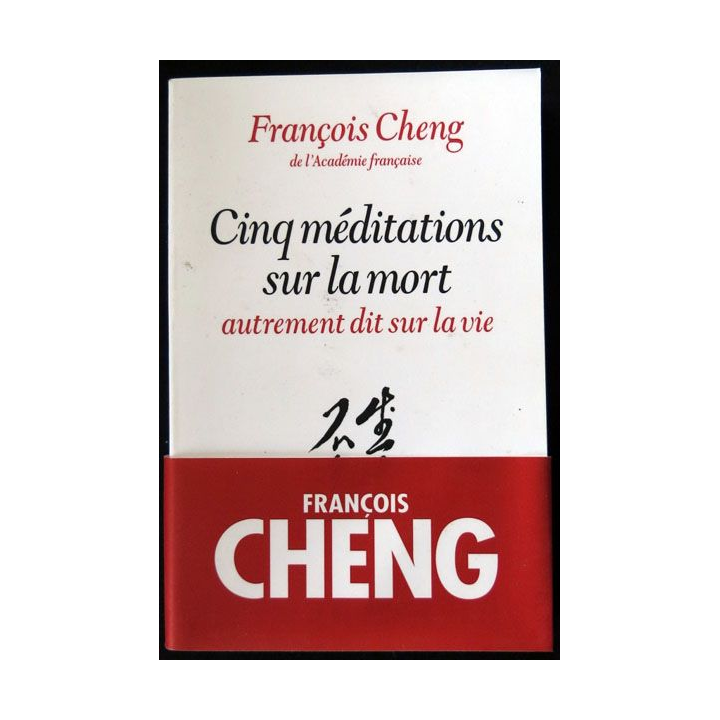 Cinq méditations sur la mort écrit par François Cheng aux éditions Albin Michel - F020