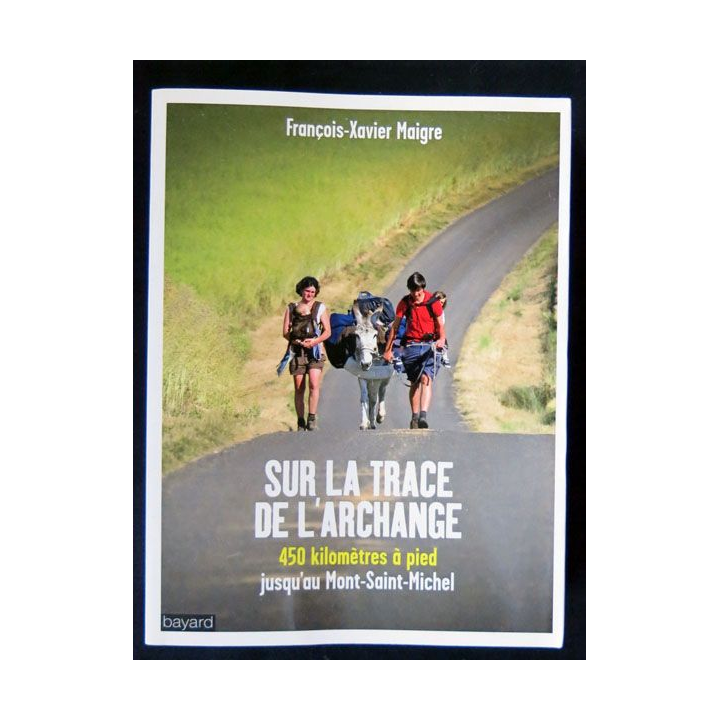 Sur la trace de l'archange écrit par François-Xavier Maigre aux éditions Bayard - F020