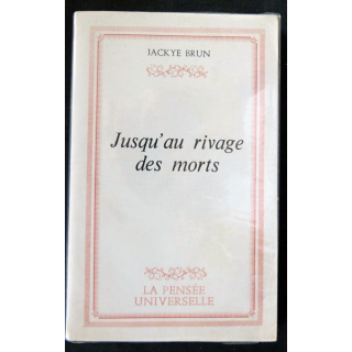 Jusqu'au rivage des morts écrit par Jackye Brun aux éditions La pensée universelle - F020