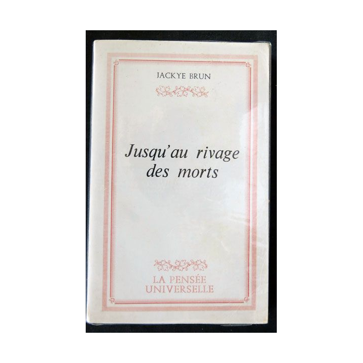 Jusqu'au rivage des morts écrit par Jackye Brun aux éditions La pensée universelle - F020