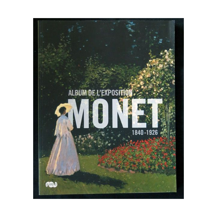 Album de l'exposition Monet  1840 - 1926 par Par Sylvie Patin, Sylvie Patry, Anne Roquebert Editions Musées Nationaux - F021