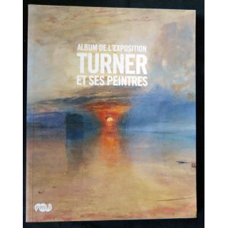 Album de l'exposition Turner et ses peintres par Par Guillaume Faroult Editions Musées Nationaux - F021