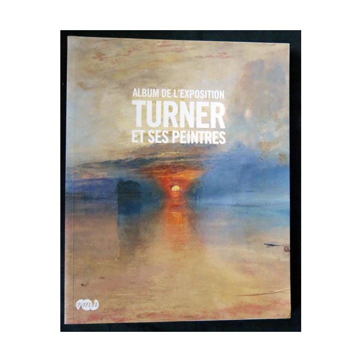 Album de l'exposition Turner et ses peintres par Par Guillaume Faroult Editions Musées Nationaux - F021