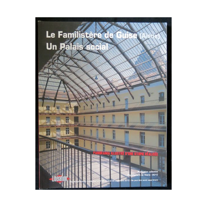 Le familistère de Guise (Aisne) un palais social. Editions Libération - F021