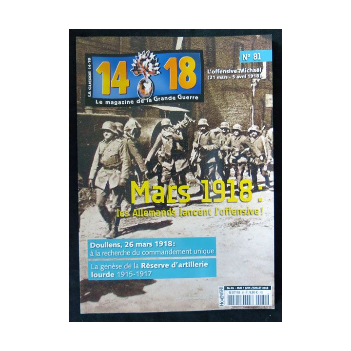 14-18 Le magazine de la grande guerre N° 81 Mai, Juin, Juillet 2018 Editions SOTECA SARL - F021