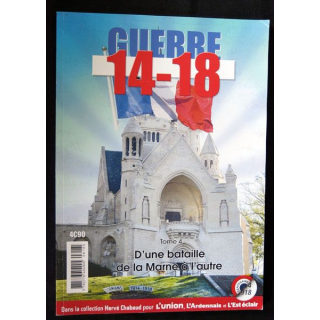 Guerre de 14-18 Tome 4 D'une bataille de la Marne à l'autre de Hervé Chabaud éditions  Journal l'Union - F021