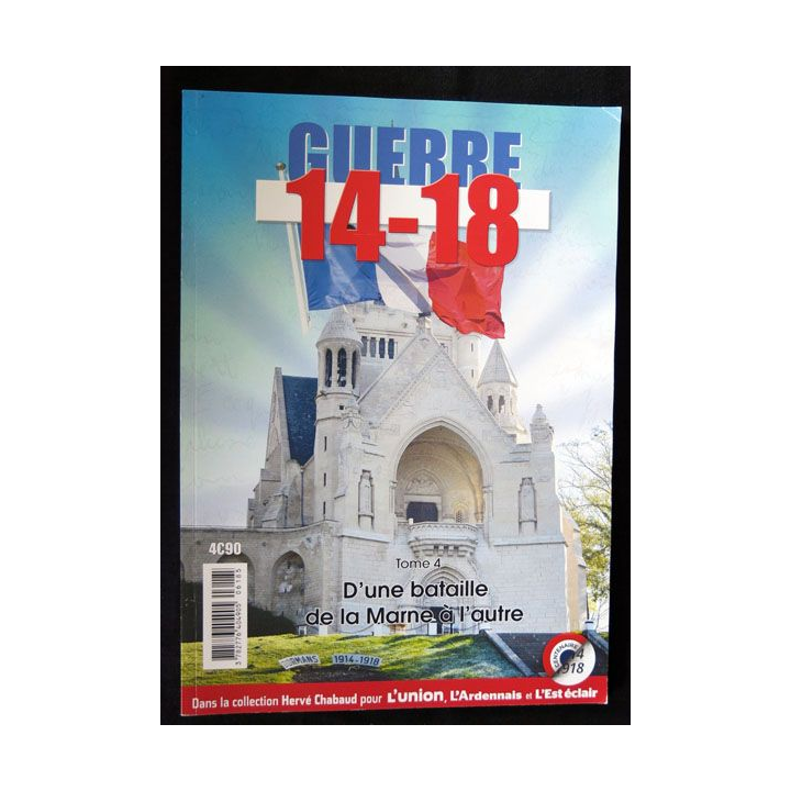 Guerre de 14-18 Tome 4 D'une bataille de la Marne à l'autre de Hervé Chabaud éditions  Journal l'Union - F021