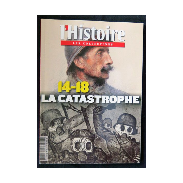L'Histoire Les collections N° 61 14-18 La catastrophe de Philippe Clerget éditions Sophia Publications - F021