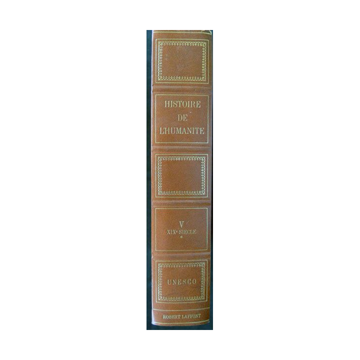 Histoire de l'Humanité : Vol V  XIX° siècle tome 1 UNESCO aux éditions Robert Laffont - F022