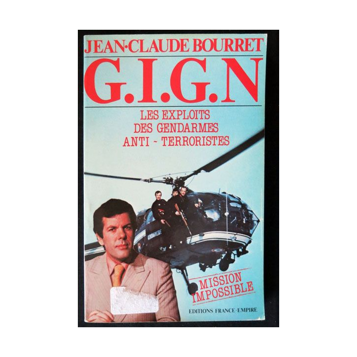 GIGN Les exploits des gendarmes anti-terroristes écrit par Jean-Claude Bourret aux éditions France-Empire - F023